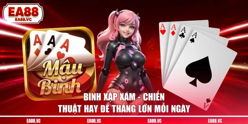 Binh Xập Xám - Chiến Thuật Hay Để Thắng Lớn Mỗi Ngày