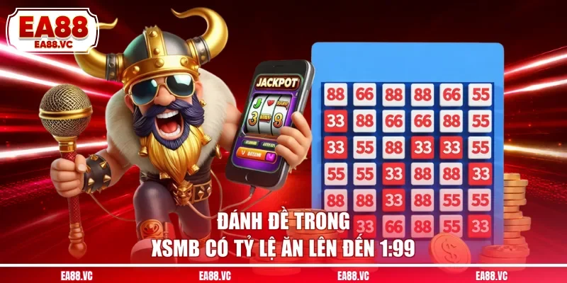 Đánh đề trong XSMB có tỷ lệ ăn lên đến 1:99