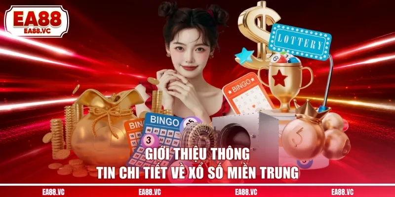 Giới thiệu thông tin chi tiết về xổ số miền Trung