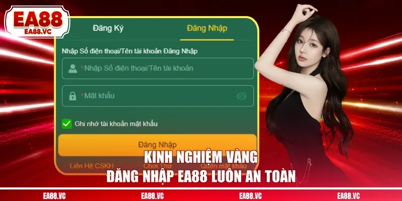 Kinh nghiệm vàng đăng nhập EA88 luôn an toàn