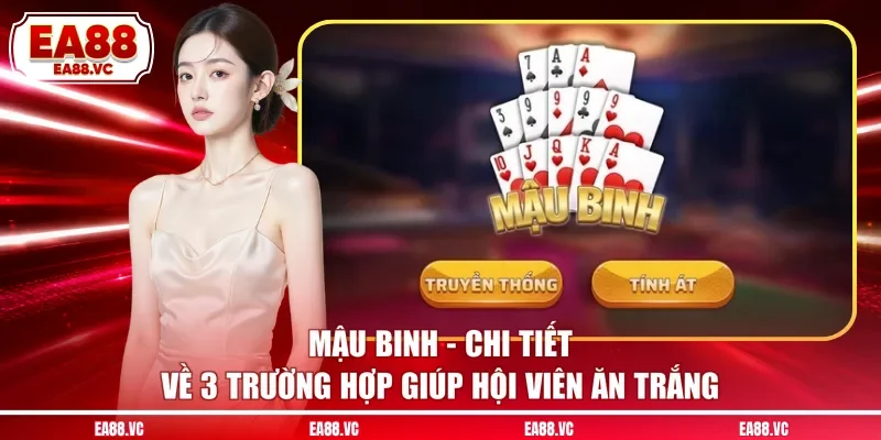 Mậu Binh - Chi Tiết Về 3 Trường Hợp Giúp Hội Viên Ăn Trắng