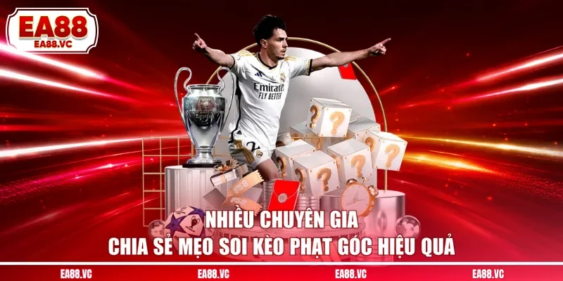 Nhiều chuyên gia chia sẻ mẹo soi kèo phạt góc hiệu quả