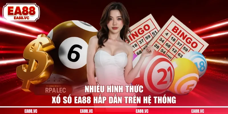 Nhiều hình thức xổ số EA88 hấp dẫn trên hệ thống