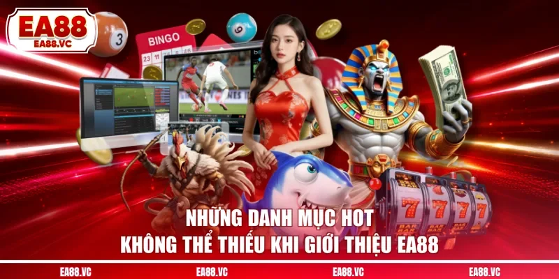 Những danh mục hot không thể thiếu khi giới thiệu EA88
