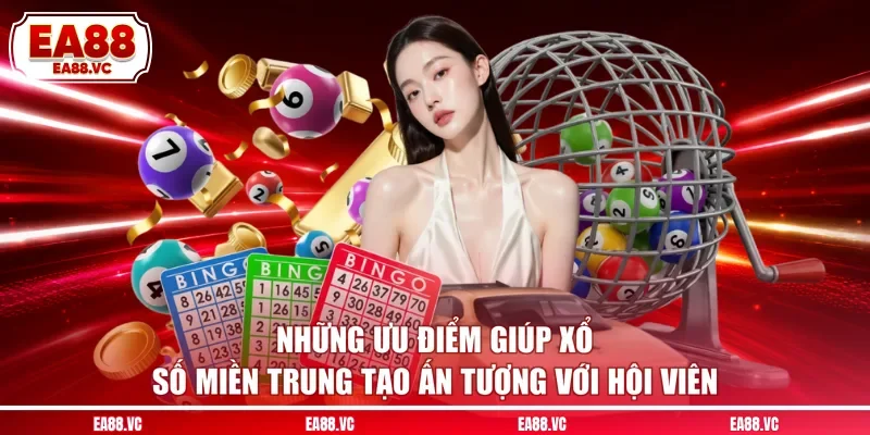 Những ưu điểm giúp xổ số miền Trung tạo ấn tượng với hội viên