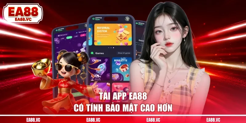 Tải app EA88 có tính bảo mật cao hơn