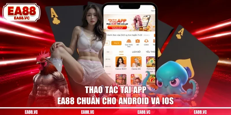 Thao tác tải app EA88 chuẩn cho Android và iOS