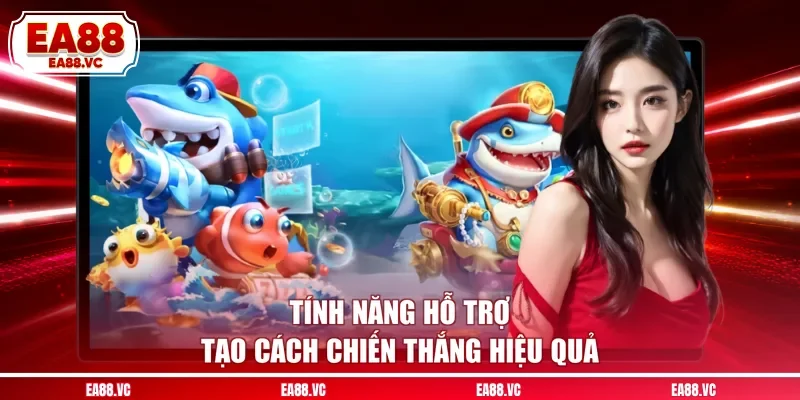 Tính năng hỗ trợ tạo cách chiến thắng hiệu quả
