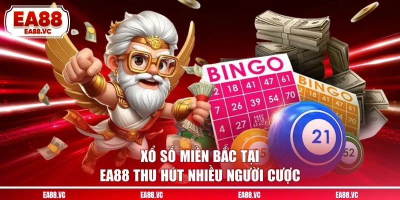 Xổ số miền Bắc tại EA88 thu hút nhiều người cược